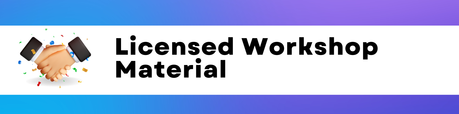 Component 1: Licensed Workshop Material