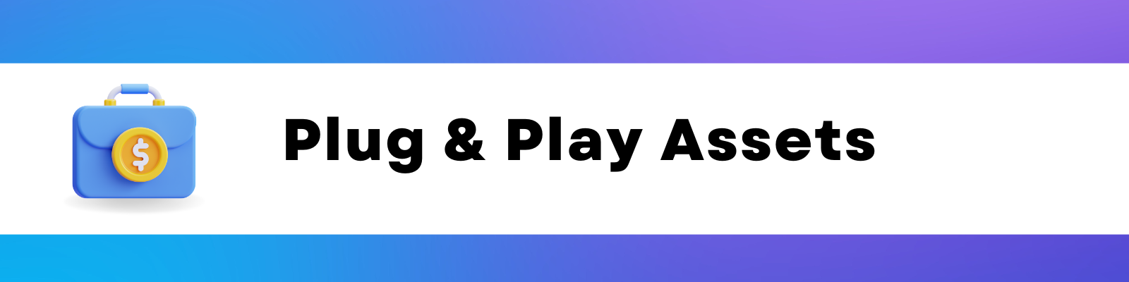 Component 2: Plug and Play Assets